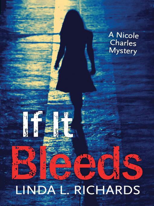 Title details for If It Bleeds by Linda L. Richards - Available